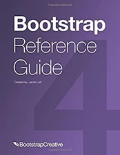 Bootstrap Reference Guide : Bootstrap 4 and 3 Cheat Sheets Collec