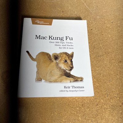 MAC KUNG FU: Over 300 Tips, Tricks, Hints, and Hacks OS X Lion by Keir Thomas