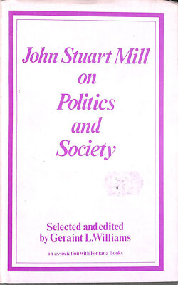 On Politics and Society by Mill, John Stuart