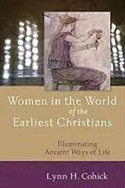 Women In The World Of The Earliest Christians - Illuminating Ancient Ways Of...-image