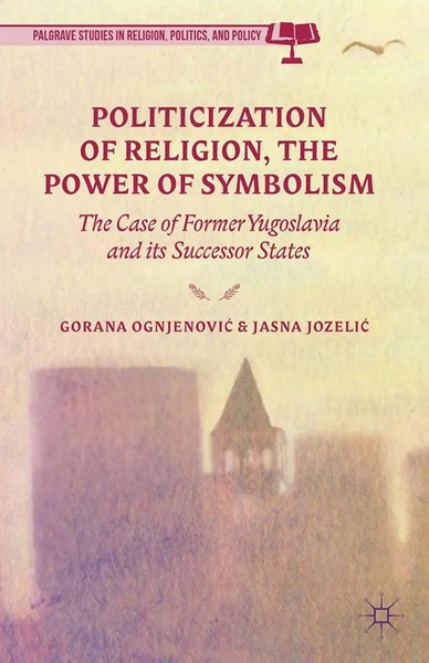 G. Ognjenovic (U. A.) | Politicization Of Religion, The Power Of Symbolism | Xxi-image