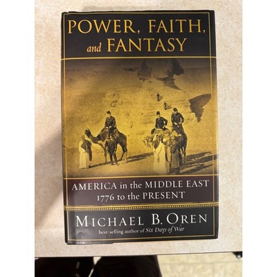 Power Faith and Fantasy Michael B Oren America in Middle East History Book 2007