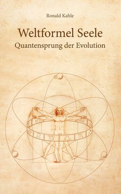 Weltformel Seele Quantensprung der Evolution Ronald Kahle Taschenbuch 428 S.