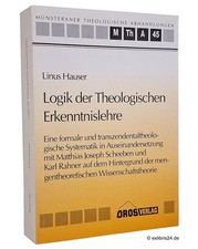 Linus Hauser: Logik der theologischen Erkennt...