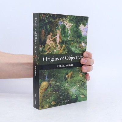 Origins of Objectivity  |  Tyler Burge