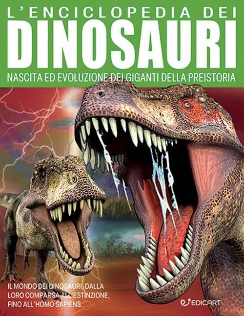 Libri Enciclopedia Dei Dinosauri. Nascita Ed Evoluzione Dei Giganti Della Preist