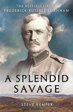 A SPLENDID SAVAGE: THE RESTLESS LIFE OF FREDERICK RUSSELL By Steve Kemper *NEW*