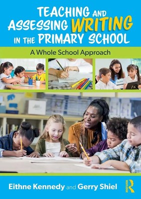 Teaching and Assessing Writing in the Primary School A Whole School Approach