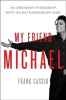 My Friend Michael The Story Of An Ordinary Friendship With An Extraordinary Man