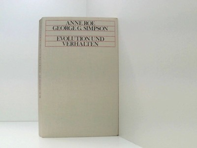 Evolution und Verhalten. Theorie 2. Anne Roe, George G. Simpson: