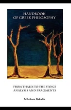 Handbook of Greek Philosophy: From Thales to the Stoics Analysis and Fragments b