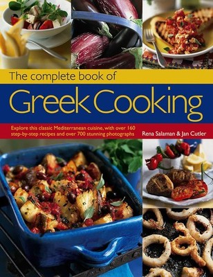 The Complete Book of Greek Cooking: Explore This Classic Mediterranean Cuisine,