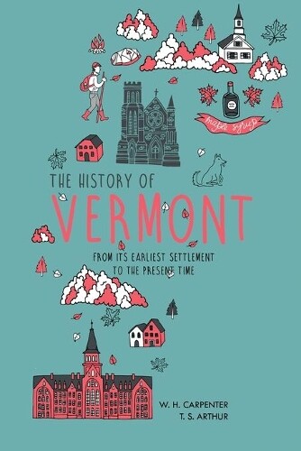 Thumbnail - W H Carpenter T S Arthur The History Of Vermont (taschenbuch)