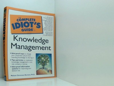 The Complete Idiot's Guide to Knowledge Management Rumizen, Melissie, Ph.D.:
