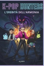 KPOP HUNTERS – L'EREDITÀ DELL'ARMONIA Demoni, Fuoco e Amicizia La convergenza...