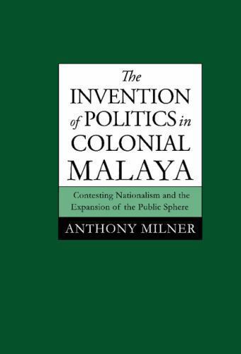 Invention Politics Colonial Malaya Contesting Nationalism Expansi… 9780521465656