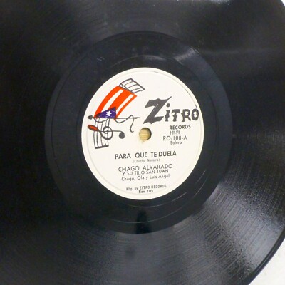 Chago Alvarado y su Trio San Juan 78 Para Que Te Duela Zitro 10'' Single Mint