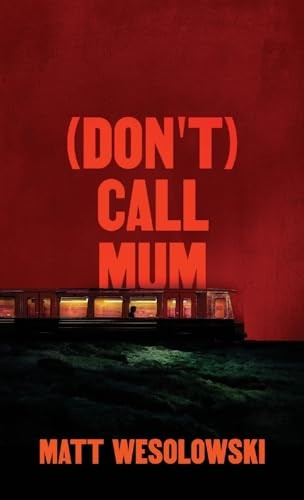 (Don't) Call Mum (The Northern Weird Project) - Wesolowski, Matt