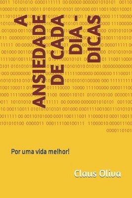 A Ansiedade de cada dia - Dicas by Claus Oliva Paperback Book