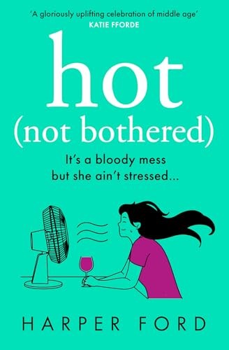 Hot Not Bothered: Don�t miss the BRAND NEW hilarious,... - Ford, Harper