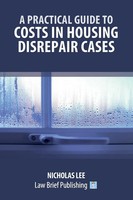 Nicholas Lee | A Practical Guide To Costs In Housing Disrepair Cases | Buch