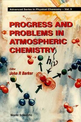 Progress and Problems in Atmospheric Chemistry (Advanced Series in Physical Che