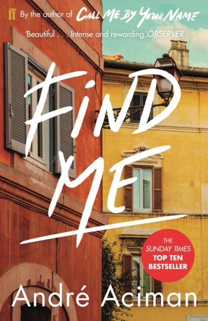 Find Me A TOP TEN SUNDAY TIMES BESTSELLER by Andre Aciman (Paperback Book)