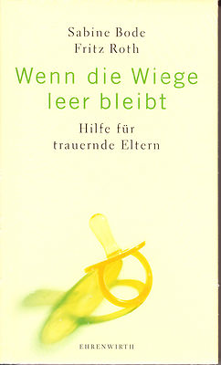 Bode + Roth   Wenn die Wiege leer bleibt   Hilfe für trauernde Eltern, rar, ovp