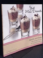 Just Mini Desserts: Quick and Easy Mini Dessert Recipes for Casua