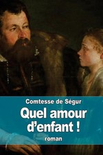 Quel amour d'enfant ! by La Comtesse de S?gur (French) Paperback Book