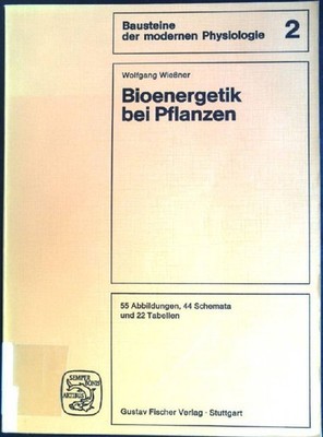 Bioenergetik bei Pflanzen. Bausteine der modernen Physiologie ; 2 Wiessner, Wolf