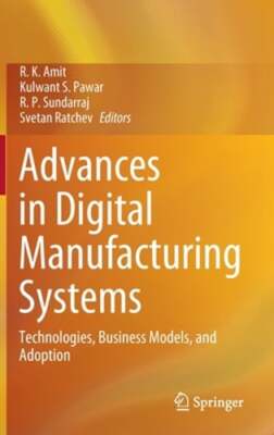 Advances in Digital Manufacturing Systems: Technologies, Business Models, and