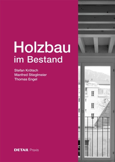 Holzbau im Bestand by Manfred Stieglmeier HARDBACK (GERMAN) 9783955536220