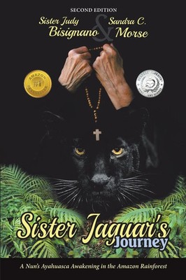 Sister Jaguar'S Journey A Nun'S Ayahuasca Awakening in the Amazon Rainforest