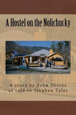 A Hostel on the Nolichucky: How John Shores became Uncle Johnny by Shores