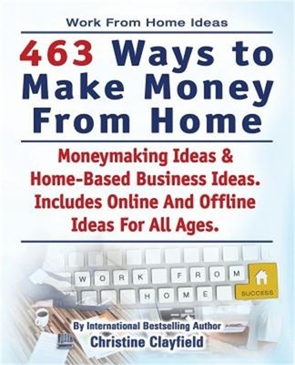 Work from Home Ideas. 463 Ways to Make Money from Home. Moneymaking Ideas & Home