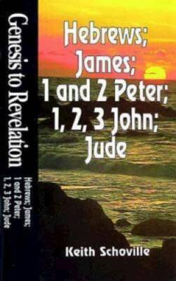 Genesis to Revelation: Hebrews, James, 1 and 2 Peter, 1, 2, 3, John  - VERY GOOD