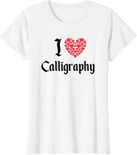 I Love Calligraphy Shirt Writing Hobby Fun T-Shirt