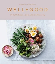 Well+Good Cookbook: 100 Healthy Recipes + Expert Advice for Better Living, Brue,