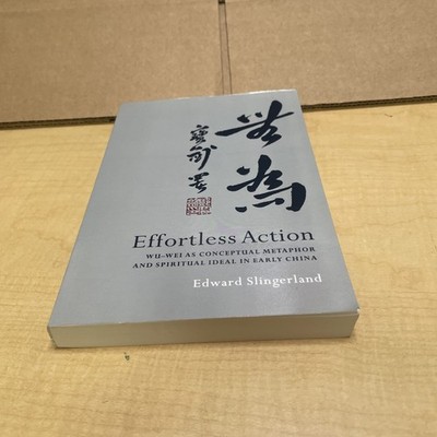 Effortless Action: Wu-Wei as Conceptual Metaphor and Spiritual Ideal in Early