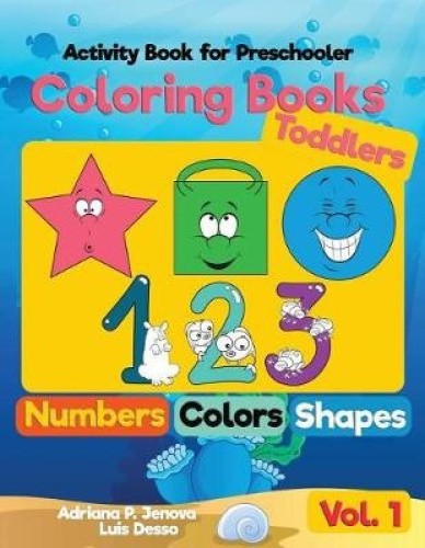 Coloring Books for Toddlers: Numbers Colors Shapes: Activity Book for