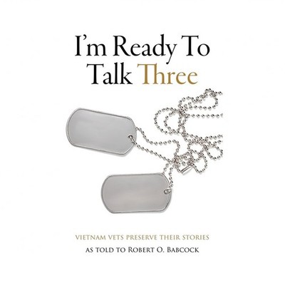 I'm Ready To Talk Three: Vietnam Vets Preserve Their Stories