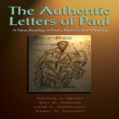 The Authentic Letters of Paul Arthur J. Dewey Paperback Polebridg