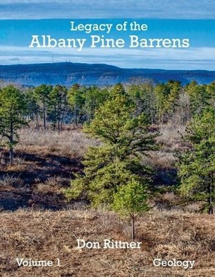 The Legacy of the Albany Pine Barrens: Volume 1. Geology by Don Rittner Paperbac