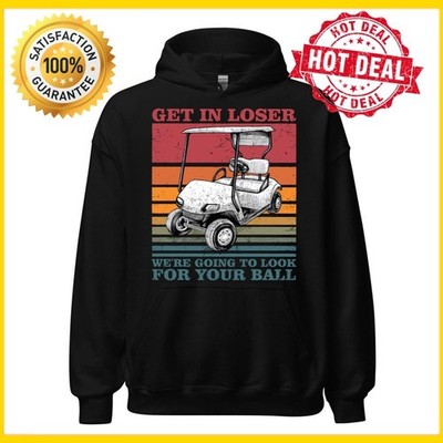 Get in Loser We're Going to Look for Your Ball Funny Black T-Shirt Size S-3XL