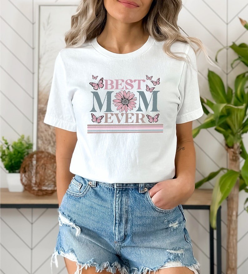 Best Mom Ever Shirt - Perfect Mother's Day Gift for Mom