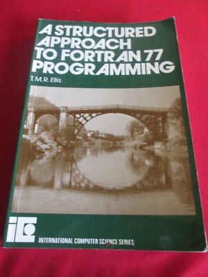 A Structured Approach to Fortran 77 Programming by T. M. R. Ellis (Paperback, 19