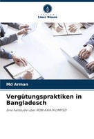 VergüTungspraktiken In Bangladesch Eine Fallstudie üBer Robi Axiata Limited Buch