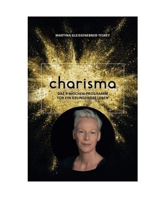 Charisma: Das 9-Wochen-Programm: Überarbeitete und ergänzte Auflage, Gleissene