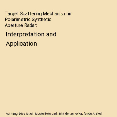Target Scattering Mechanism in Polarimetric Synthetic Aperture Radar: Interpreta